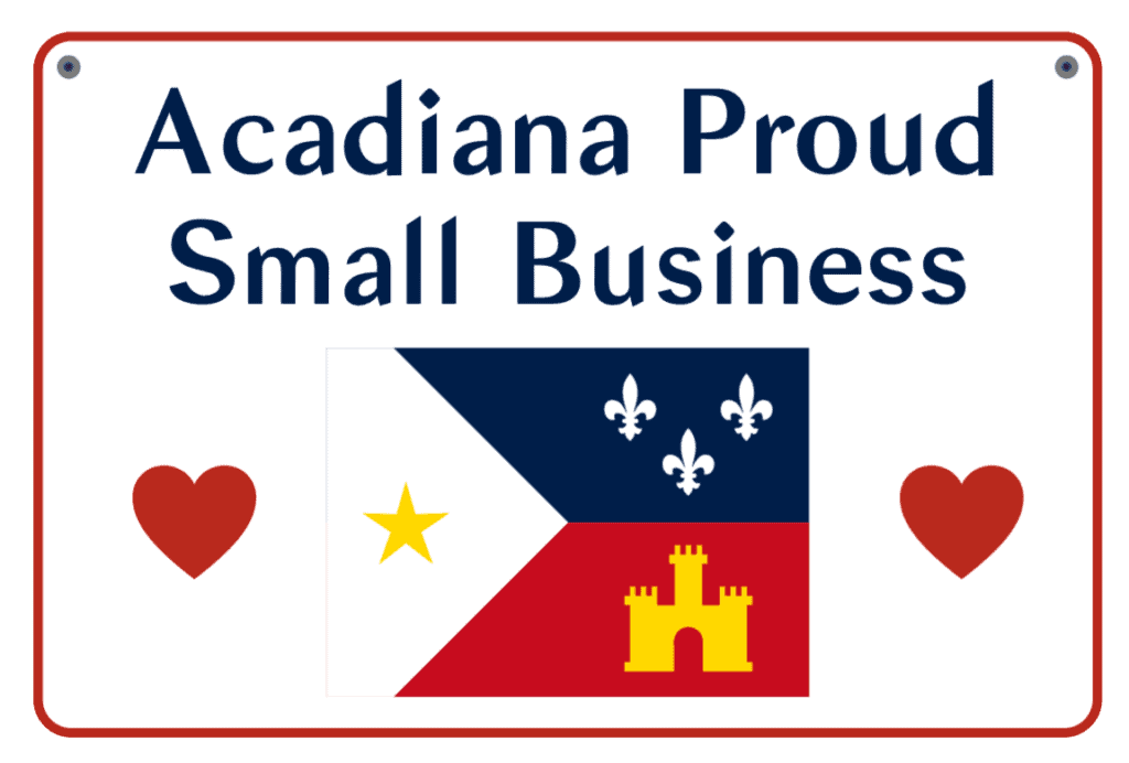Acadiana Proud small business sign with Louisiana flag and symbols. Acadiana3DPrints