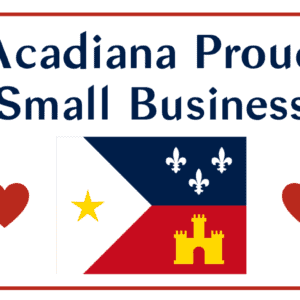 Acadiana Proud small business sign with Louisiana flag and symbols. Acadiana3DPrints